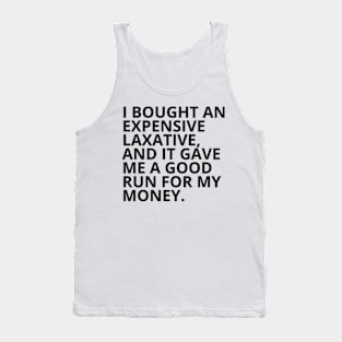 Pharmacy Puns - I BOUGHT AN EXPENSIVE LAXATIVE Tank Top